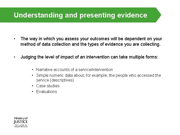 Understanding and presenting evidence • The way in which you assess your outcomes will