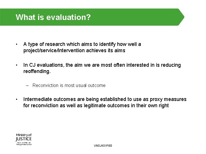 What is evaluation? • A type of research which aims to identify how well