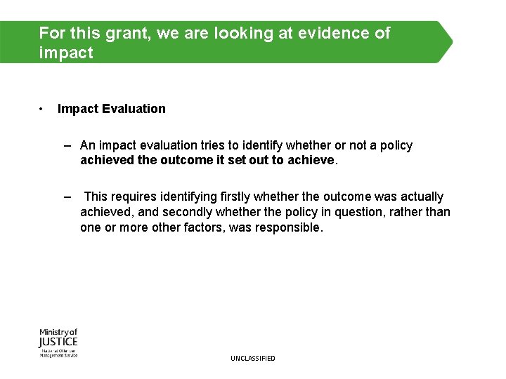 For this grant, we are looking at evidence of impact • Impact Evaluation –