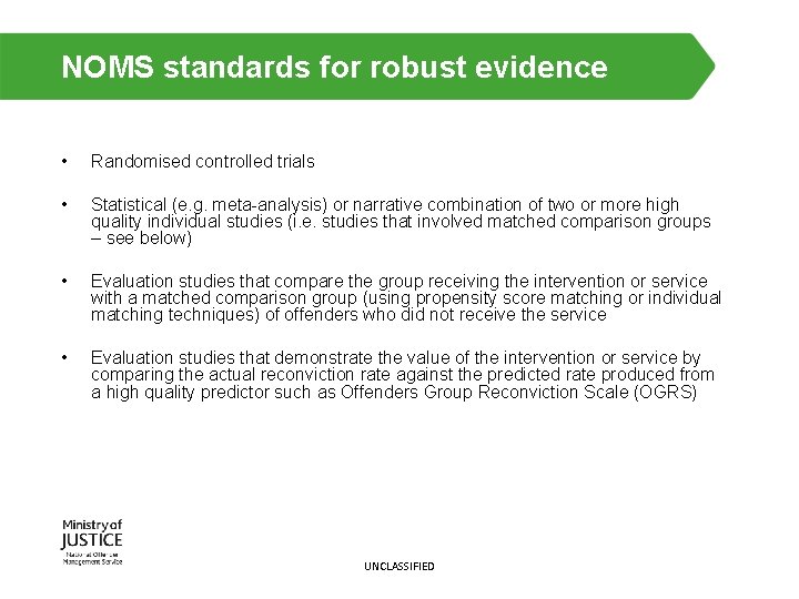 NOMS standards for robust evidence • Randomised controlled trials • Statistical (e. g. meta-analysis)