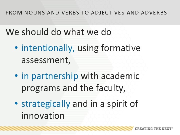 FROM NOUNS AND VERBS TO ADJECTIVES AND ADVERBS We should do what we do