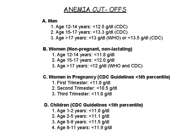 ANEMIA CUT- OFFS A. Men 1. Age 12 -14 years: <12. 5 g/dl (CDC)
