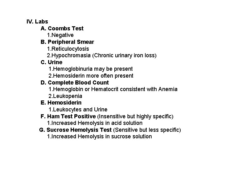 IV. Labs A. Coombs Test 1. Negative B. Peripheral Smear 1. Reticulocytosis 2. Hypochromasia