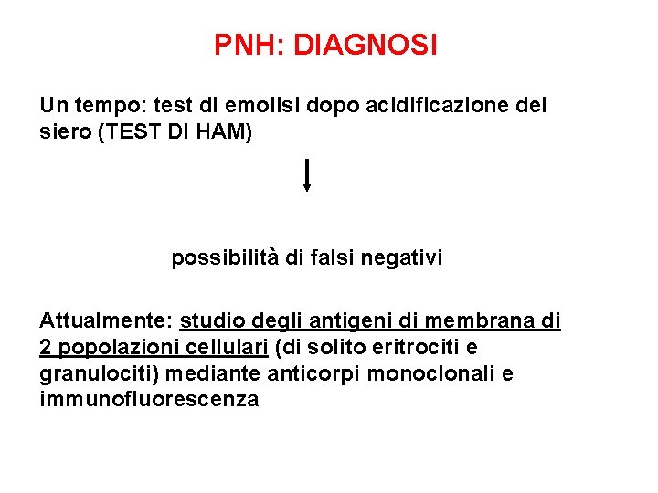 PNH: DIAGNOSI Un tempo: test di emolisi dopo acidificazione del siero (TEST DI HAM)