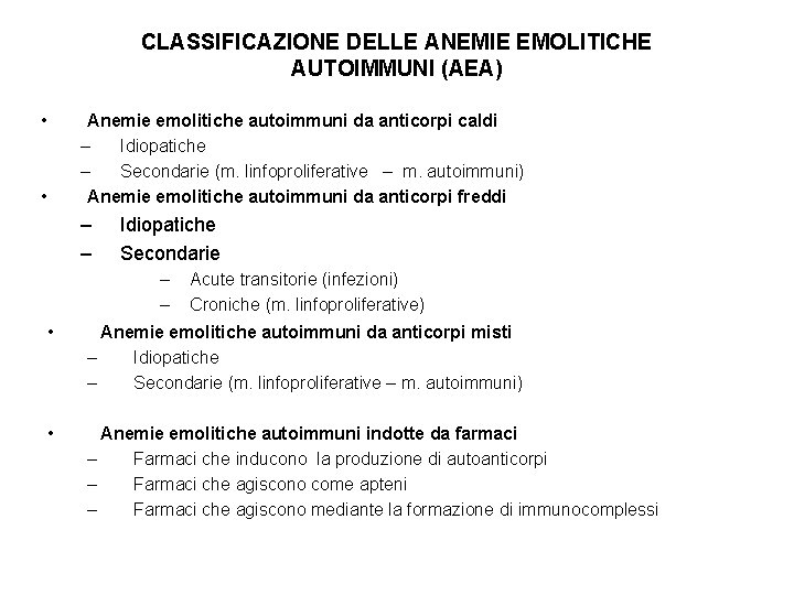 CLASSIFICAZIONE DELLE ANEMIE EMOLITICHE AUTOIMMUNI (AEA) • Anemie emolitiche autoimmuni da anticorpi caldi –