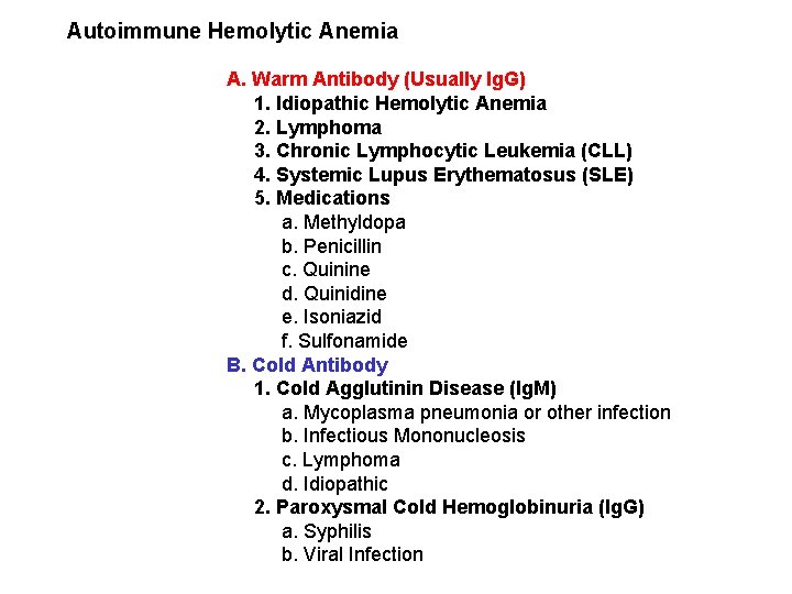 Autoimmune Hemolytic Anemia A. Warm Antibody (Usually Ig. G) 1. Idiopathic Hemolytic Anemia 2.