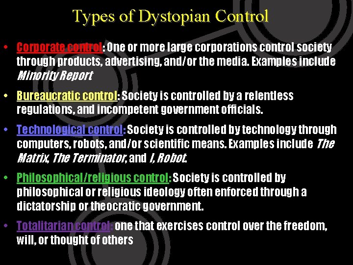 Types of Dystopian Control • Corporate control: One or more large corporations control society