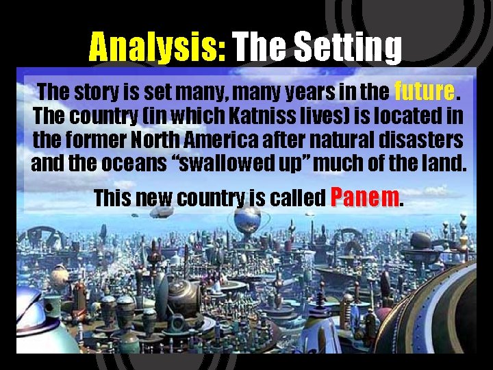 Analysis: The Setting The story is set many, many years in the future. The