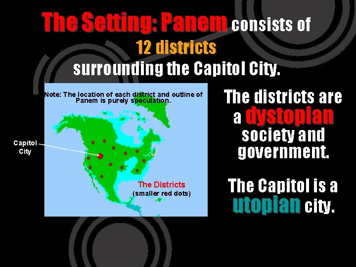 The Setting: Panem consists of 12 districts surrounding the Capitol City. Note: The location