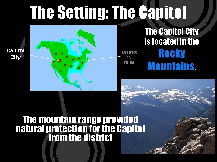 The Setting: The Capitol City is located in the Capitol City District 13 ruins