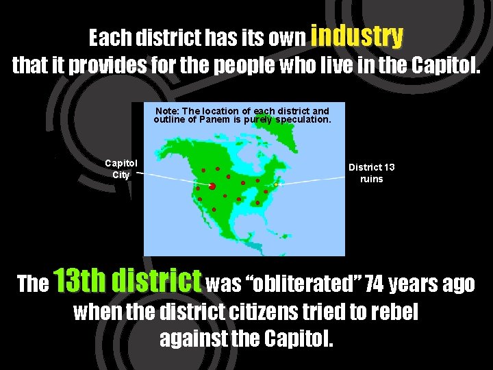 Each district has its own industry that it provides for the people who live