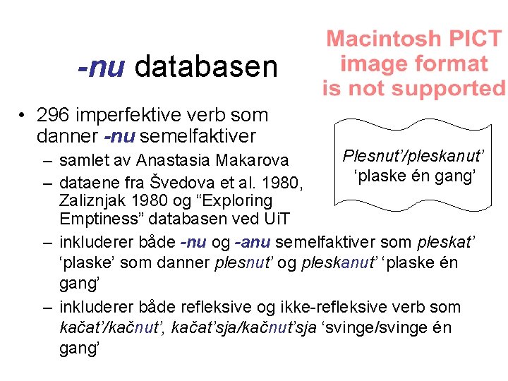 -nu databasen • 296 imperfektive verb som danner -nu semelfaktiver Plesnut’/pleskanut’ – samlet av