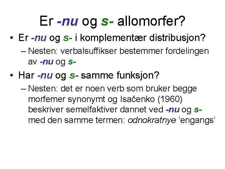 Er -nu og s- allomorfer? • Er -nu og s- i komplementær distribusjon? –