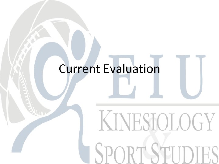 Current Evaluation 