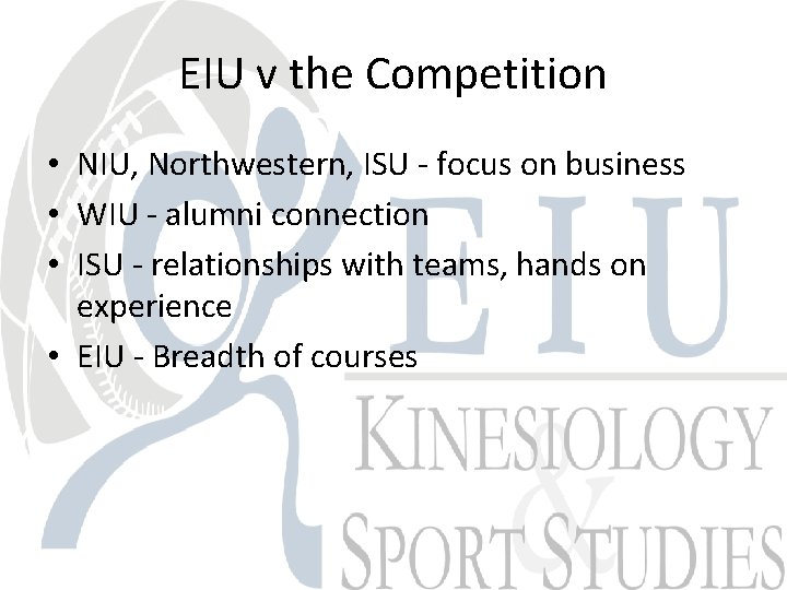 EIU v the Competition • NIU, Northwestern, ISU - focus on business • WIU