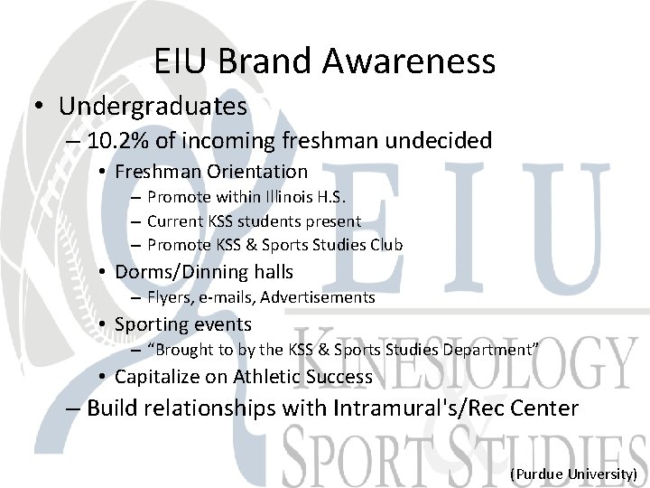 EIU Brand Awareness • Undergraduates – 10. 2% of incoming freshman undecided • Freshman