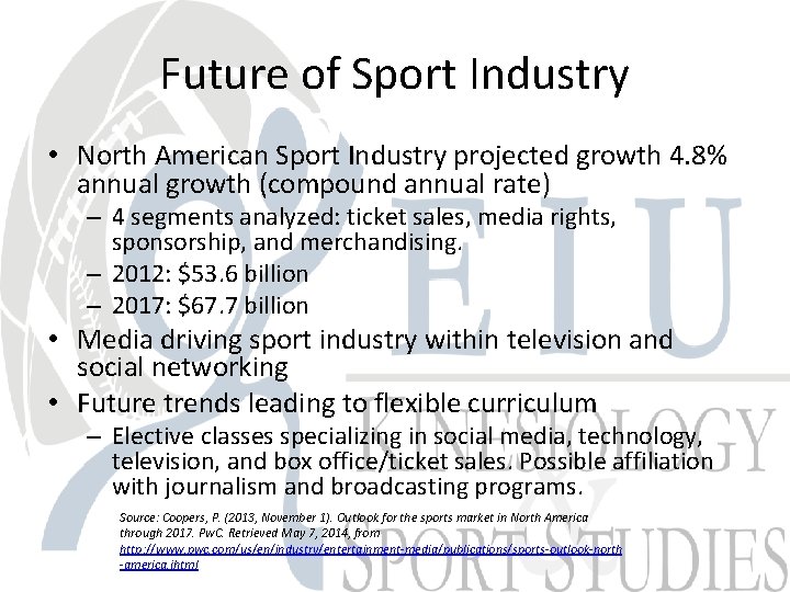 Future of Sport Industry • North American Sport Industry projected growth 4. 8% annual