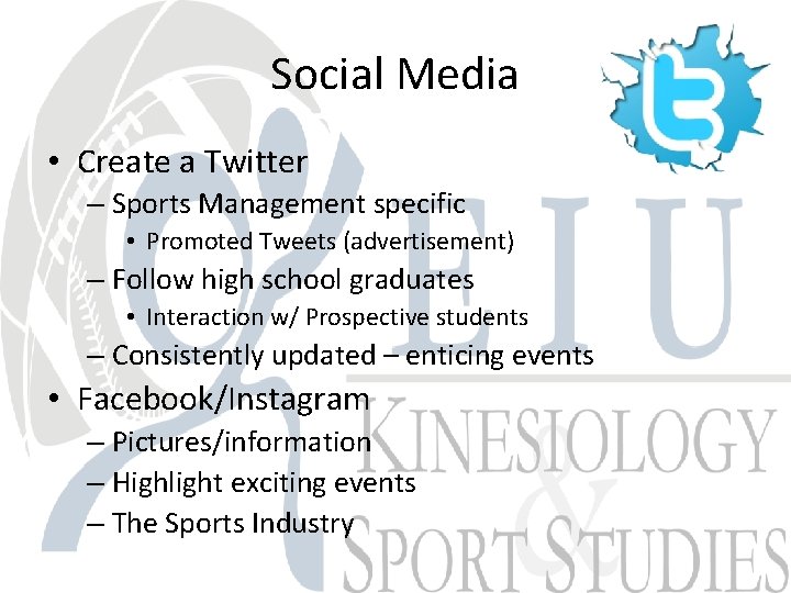 Social Media • Create a Twitter – Sports Management specific • Promoted Tweets (advertisement)