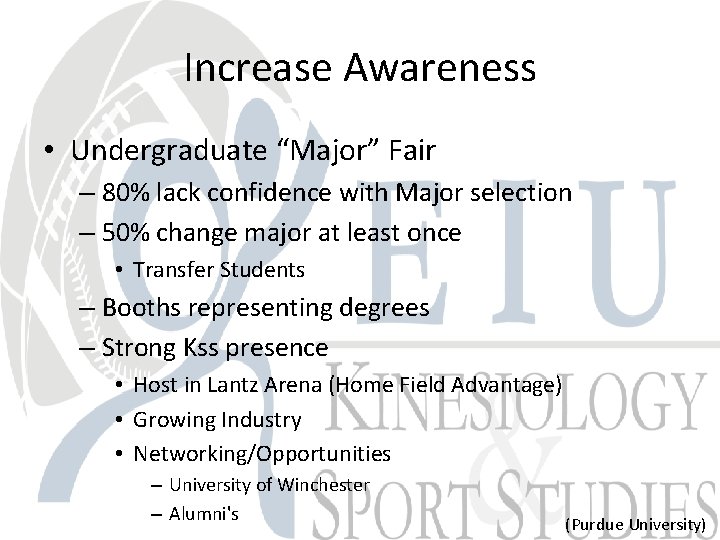 Increase Awareness • Undergraduate “Major” Fair – 80% lack confidence with Major selection –