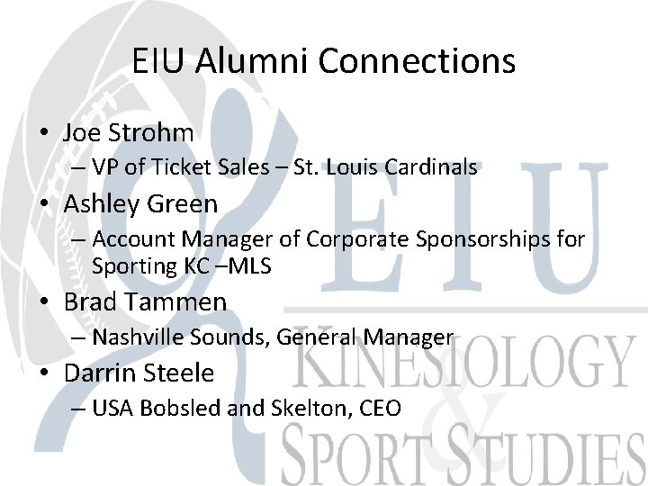 EIU Alumni Connections • Joe Strohm – VP of Ticket Sales – St. Louis
