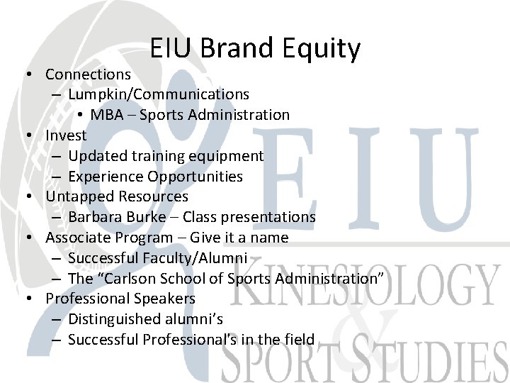 EIU Brand Equity • Connections – Lumpkin/Communications • MBA – Sports Administration • Invest