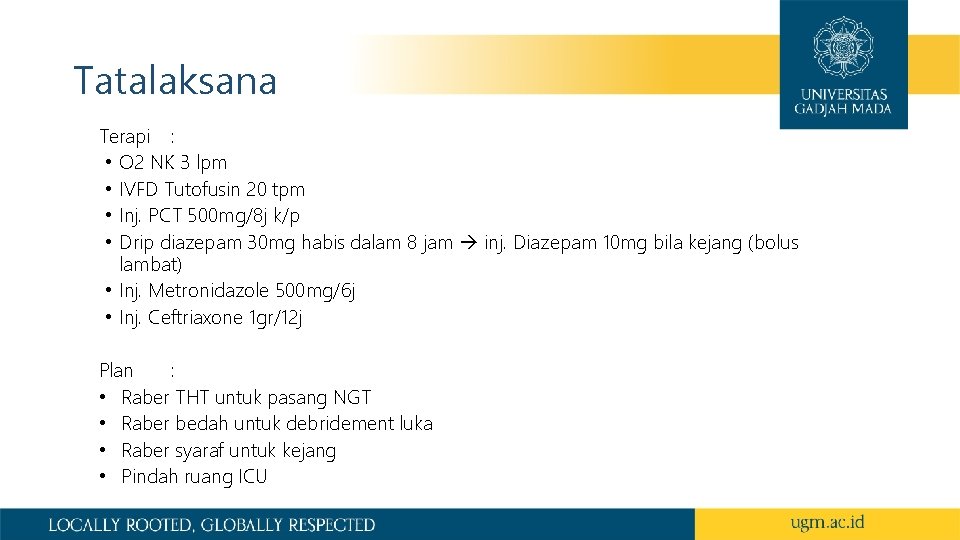 Tatalaksana Terapi : • O 2 NK 3 lpm • IVFD Tutofusin 20 tpm