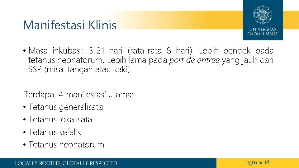 Manifestasi Klinis • Masa inkubasi: 3 -21 hari (rata-rata 8 hari). Lebih pendek pada