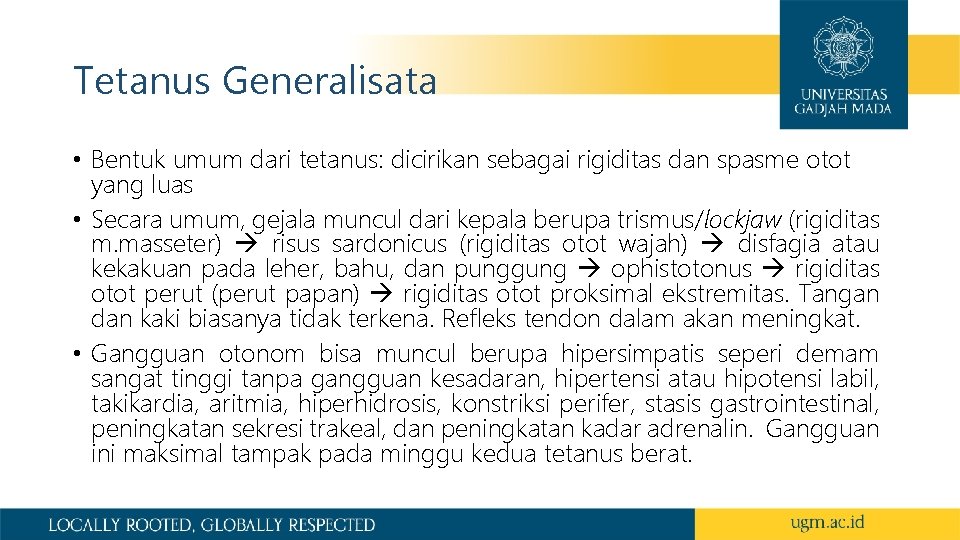 Tetanus Generalisata • Bentuk umum dari tetanus: dicirikan sebagai rigiditas dan spasme otot yang