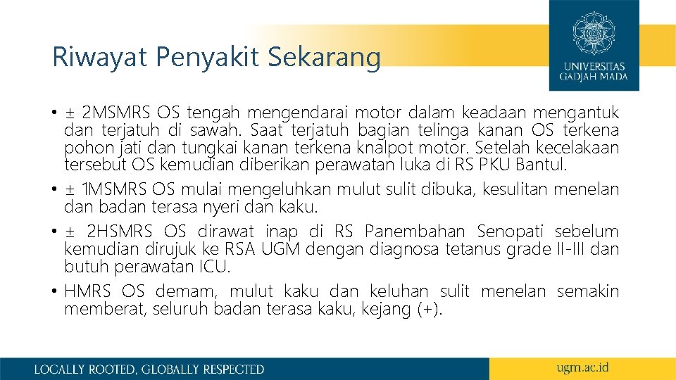 Riwayat Penyakit Sekarang • ± 2 MSMRS OS tengah mengendarai motor dalam keadaan mengantuk