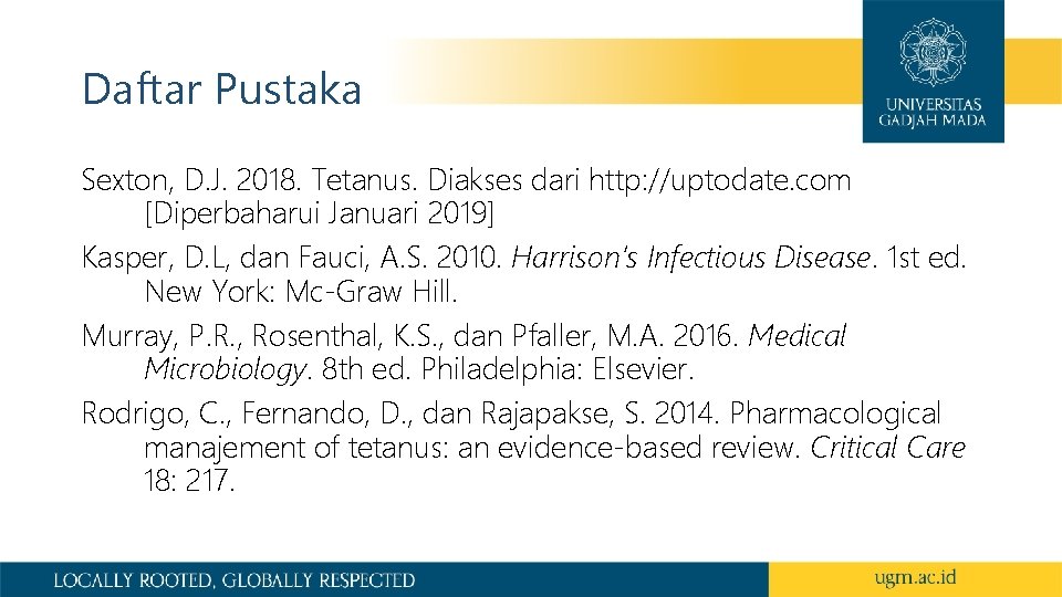 Daftar Pustaka Sexton, D. J. 2018. Tetanus. Diakses dari http: //uptodate. com [Diperbaharui Januari