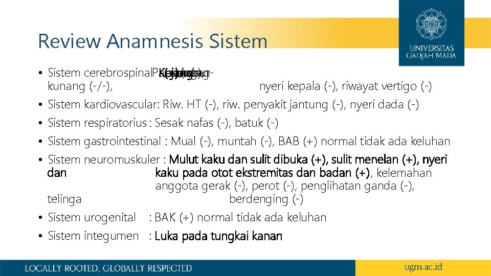 Review Anamnesis Sistem • Sistem cerebrospinal. Pandangan Kejang (+), kunangmata (-/-), kabur : kunang
