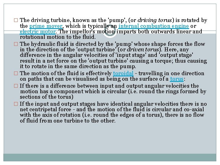 � The driving turbine, known as the 'pump', (or driving torus) is rotated by