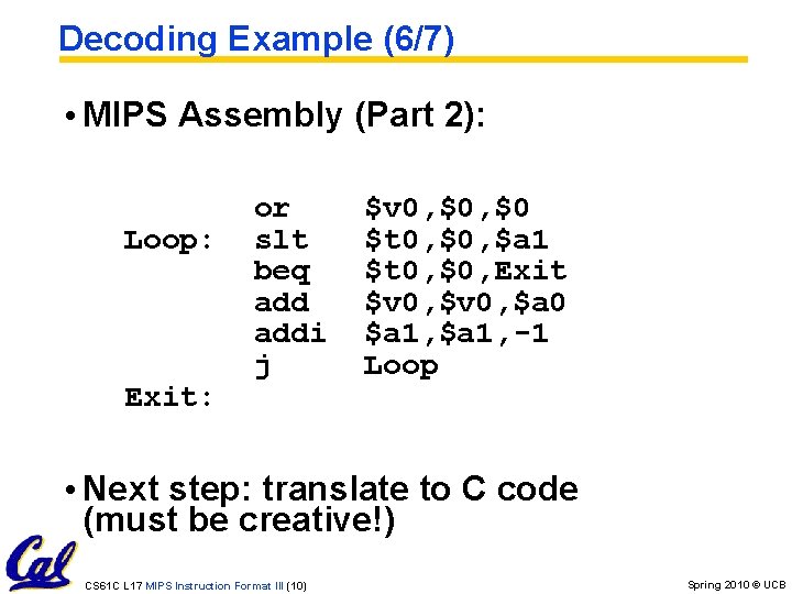 Decoding Example (6/7) • MIPS Assembly (Part 2): Loop: Exit: or slt beq addi
