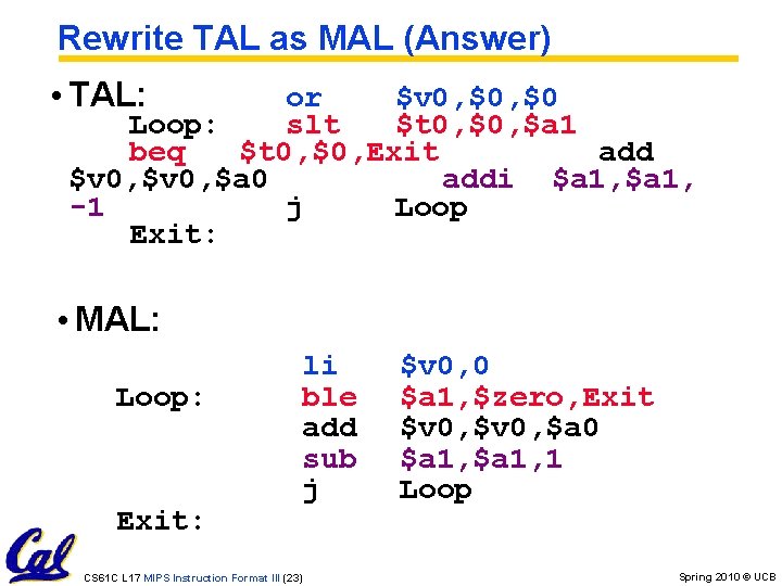 Rewrite TAL as MAL (Answer) • TAL: or $v 0, $0 Loop: slt $t