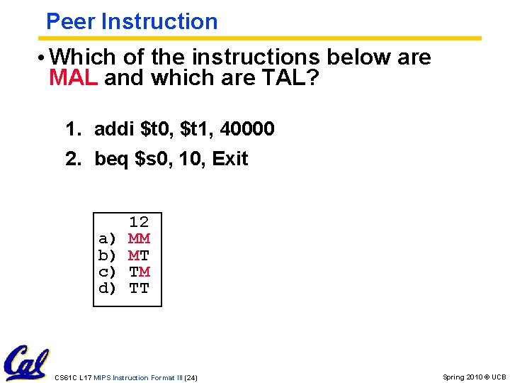 Peer Instruction • Which of the instructions below are MAL and which are TAL?