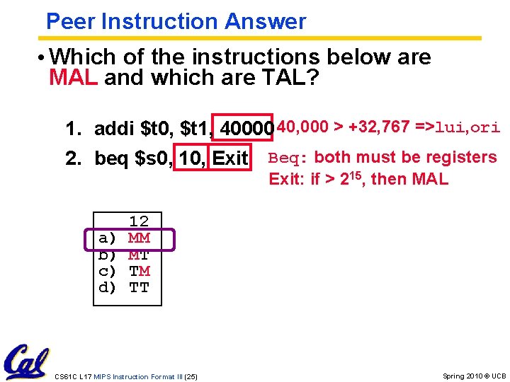 Peer Instruction Answer • Which of the instructions below are MAL and which are