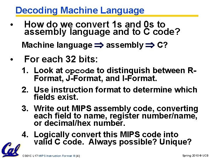 Decoding Machine Language • How do we convert 1 s and 0 s to