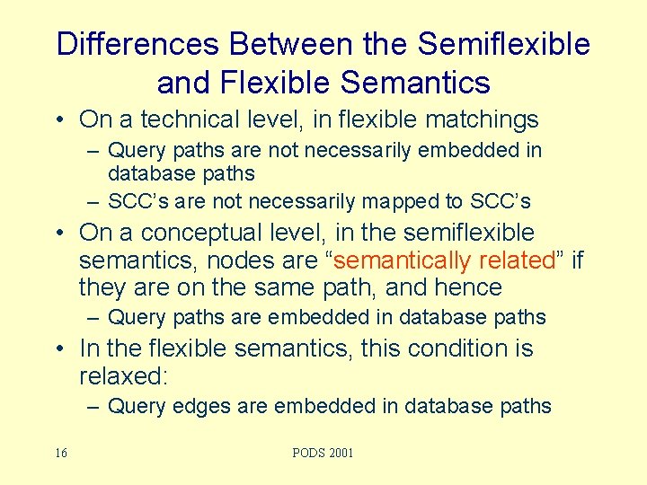 Differences Between the Semiflexible and Flexible Semantics • On a technical level, in flexible