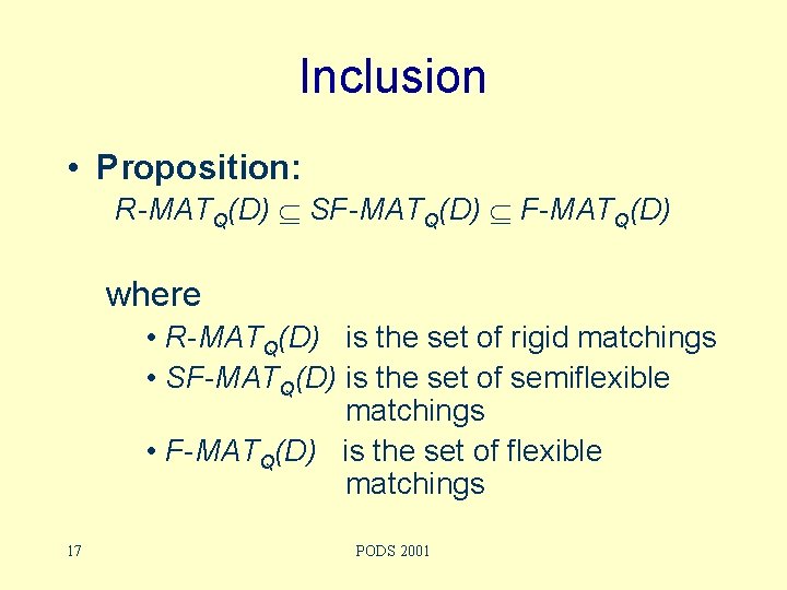 Inclusion • Proposition: R-MATQ(D) SF-MATQ(D) where • R-MATQ(D) is the set of rigid matchings