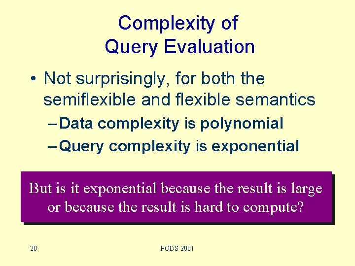 Complexity of Query Evaluation • Not surprisingly, for both the semiflexible and flexible semantics