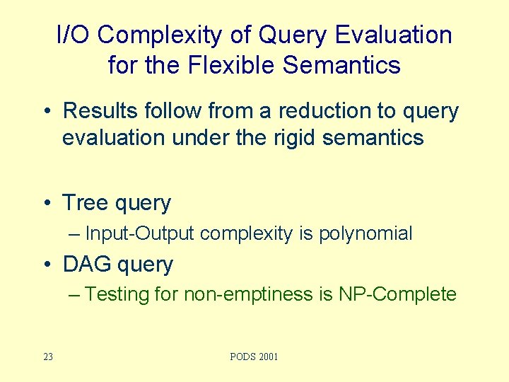 I/O Complexity of Query Evaluation for the Flexible Semantics • Results follow from a