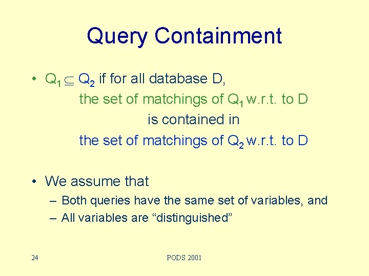 Query Containment • Q 1 Q 2 if for all database D, the set