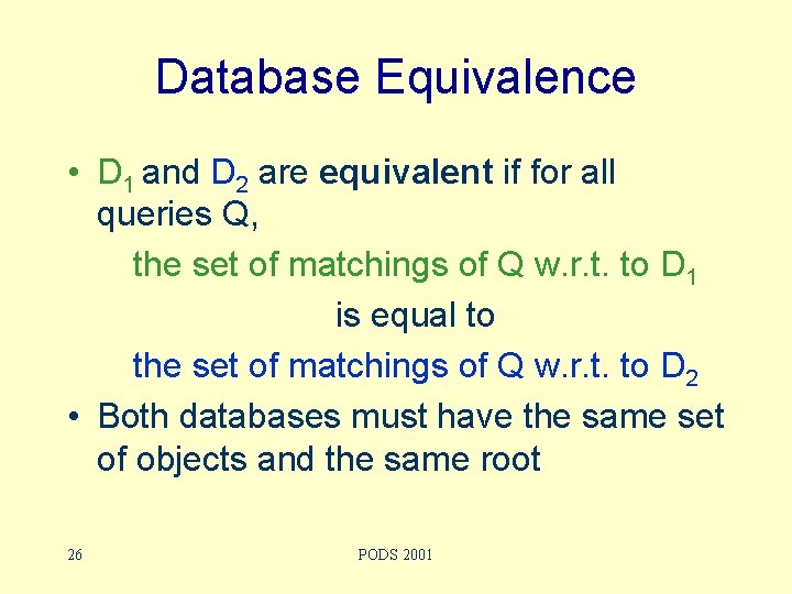 Database Equivalence • D 1 and D 2 are equivalent if for all queries