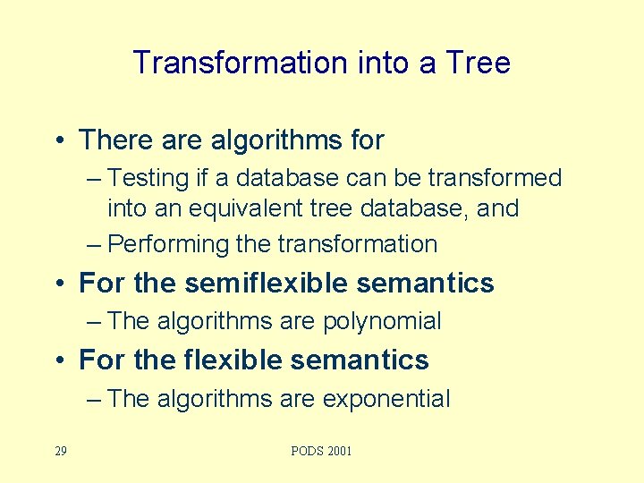 Transformation into a Tree • There algorithms for – Testing if a database can