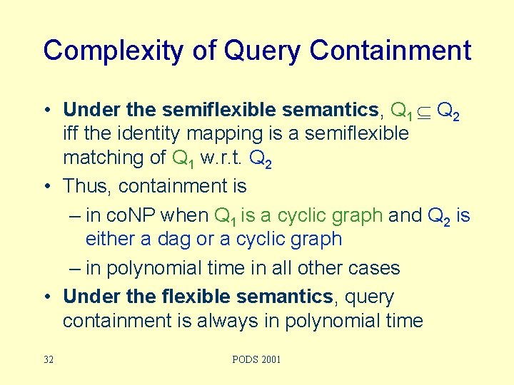 Complexity of Query Containment • Under the semiflexible semantics, Q 1 Q 2 iff