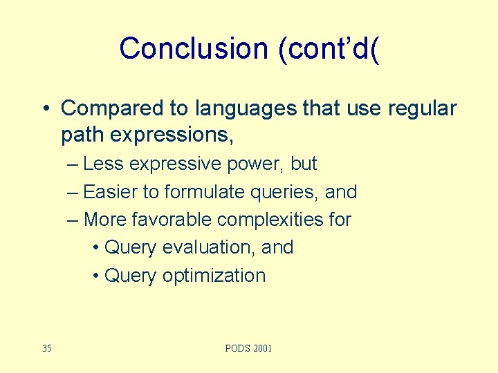 Conclusion (cont’d( • Compared to languages that use regular path expressions, – Less expressive