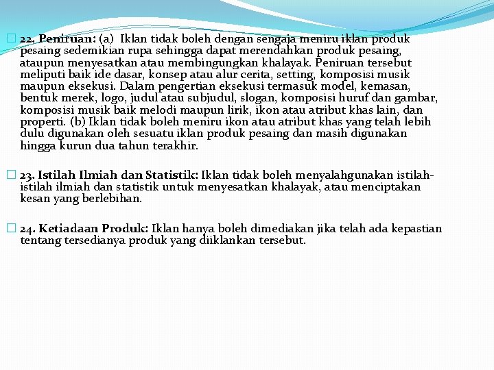 � 22. Peniruan: (a) Iklan tidak boleh dengan sengaja meniru iklan produk pesaing sedemikian