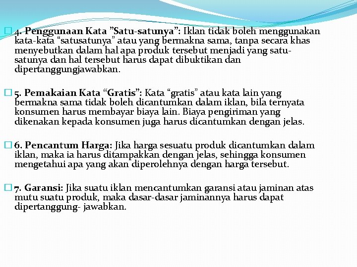 � 4. Penggunaan Kata ”Satu-satunya”: Iklan tidak boleh menggunakan kata-kata “satunya” atau yang bermakna