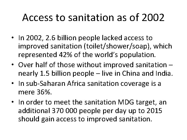 Access to sanitation as of 2002 • In 2002, 2. 6 billion people lacked