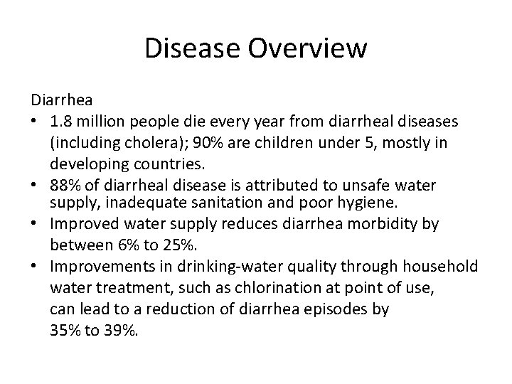 Disease Overview Diarrhea • 1. 8 million people die every year from diarrheal diseases